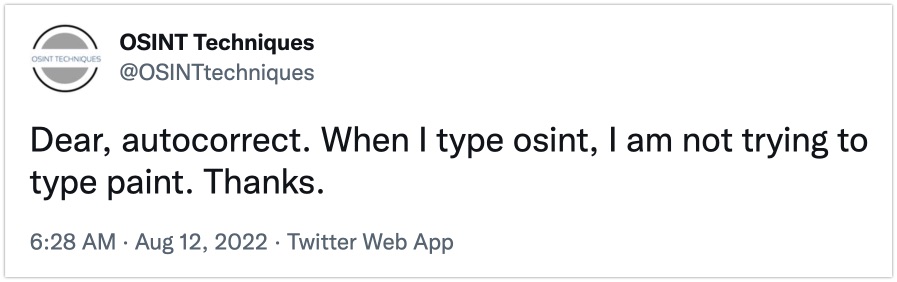 Dear autocorrect. When I type OSINT, I am not trying to type paint. Thanks